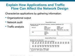 Explain How Applications and Traffic
  Flow Can Affect the Network Design
Characterize applications by gathering informati...
