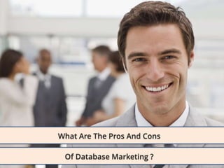 What are the pros and cons of database marketing ?