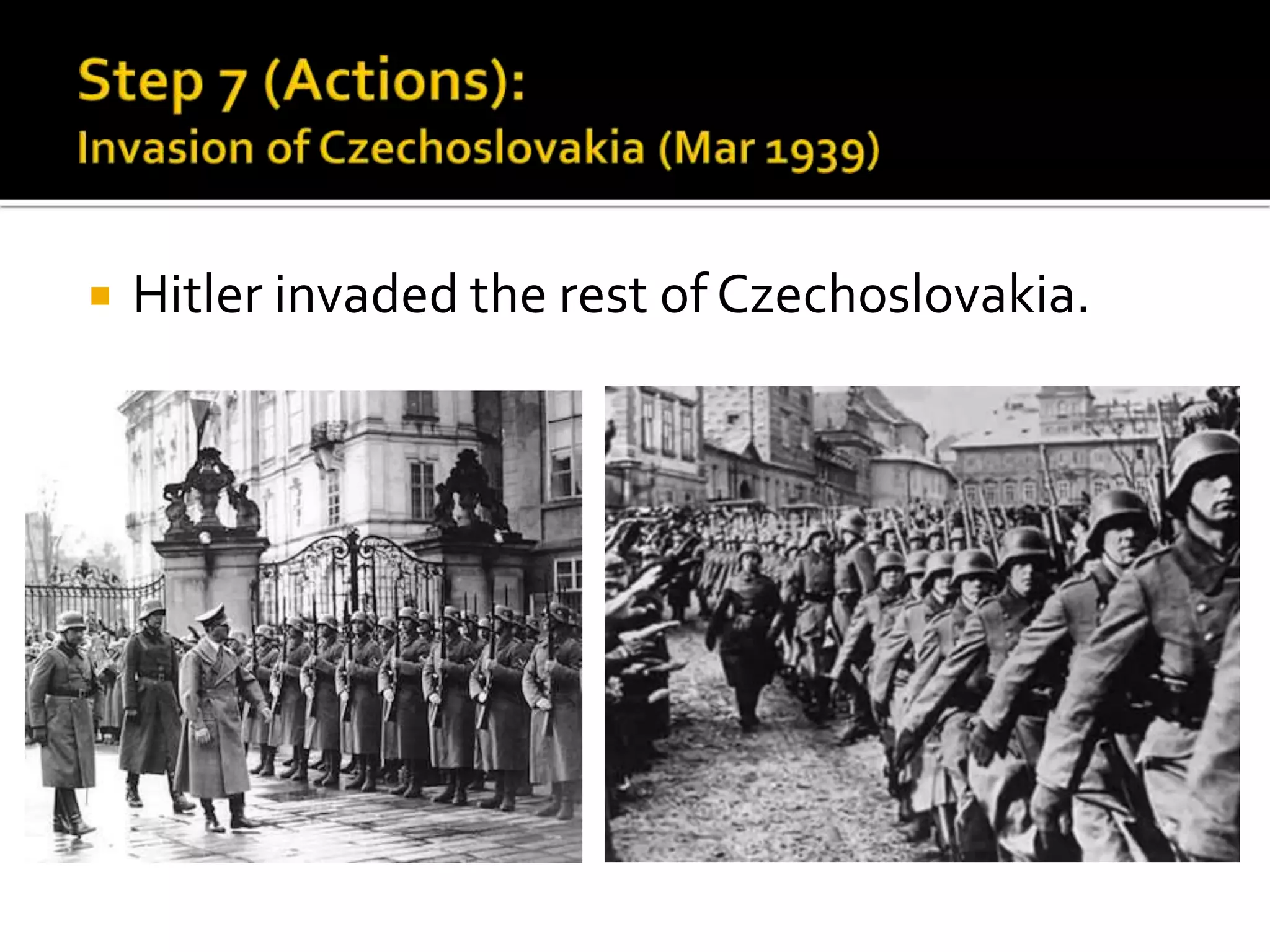  Hitler invaded the rest of Czechoslovakia.
 