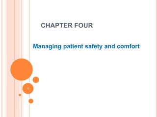 CHAPTER FOUR
Managing patient safety and comfort
1
 