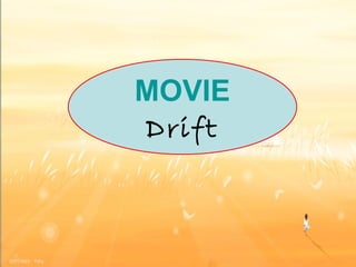 MOVIE Drift 