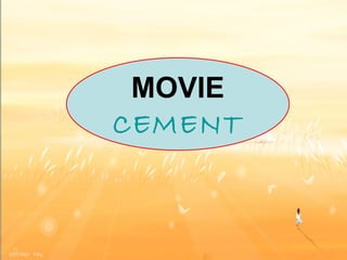 MOVIE CEMENT 