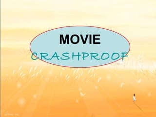 MOVIE CRASHPROOF 