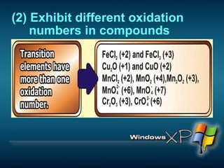 (2) Exhibit different oxidation  numbers in compounds 