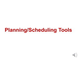 Planning/Scheduling Tools
 
