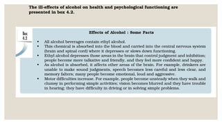 The ill-effects of alcohol on health and psychological functioning are
presented in box 4.2.
 