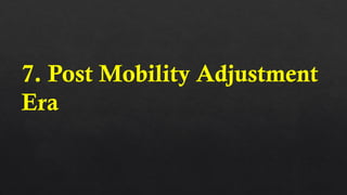 7. Post Mobility Adjustment
Era
 