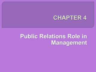 Public Relations Role in
Management
 