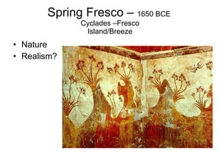 Spring Fresco –  1650 BCE  Cyclades –Fresco Island/Breeze Nature Realism? 