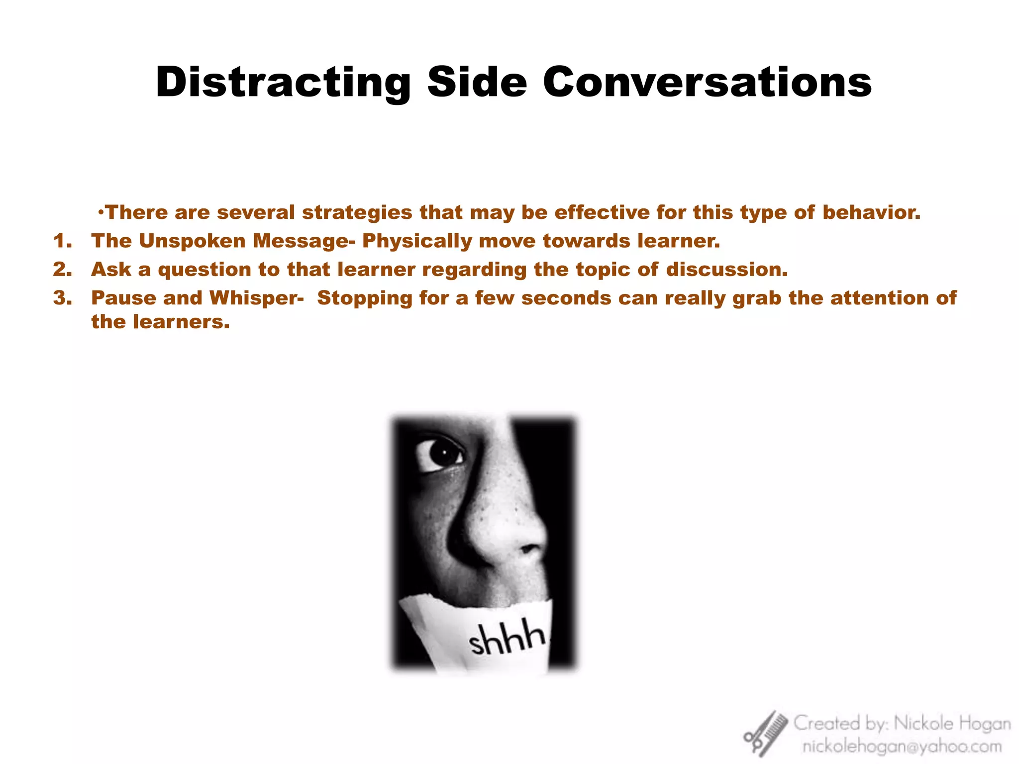 Eye Contact: It must convey to the learner that failure to remedy the misbehavior will result in negative consequences.