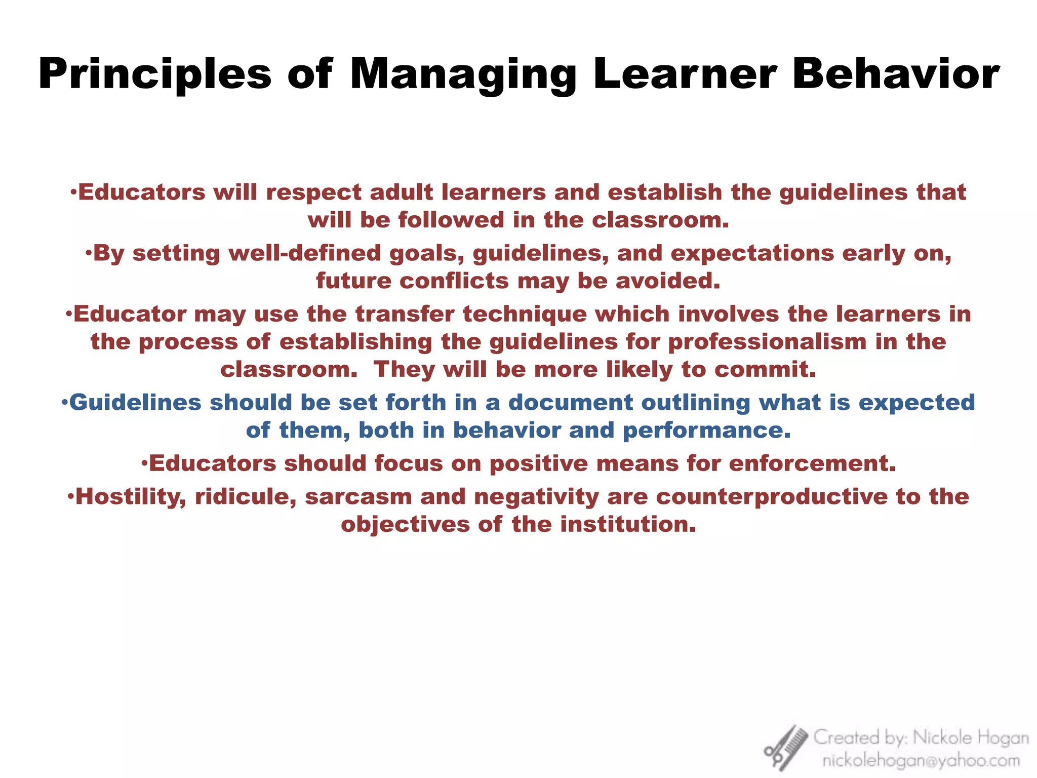 Learning environment should be one of motivation, enthusiasm and excitement.Professionalism in the ClassroomKey:  The educator’s image, attitude, and actions are often mirrored by learner’s behavior.