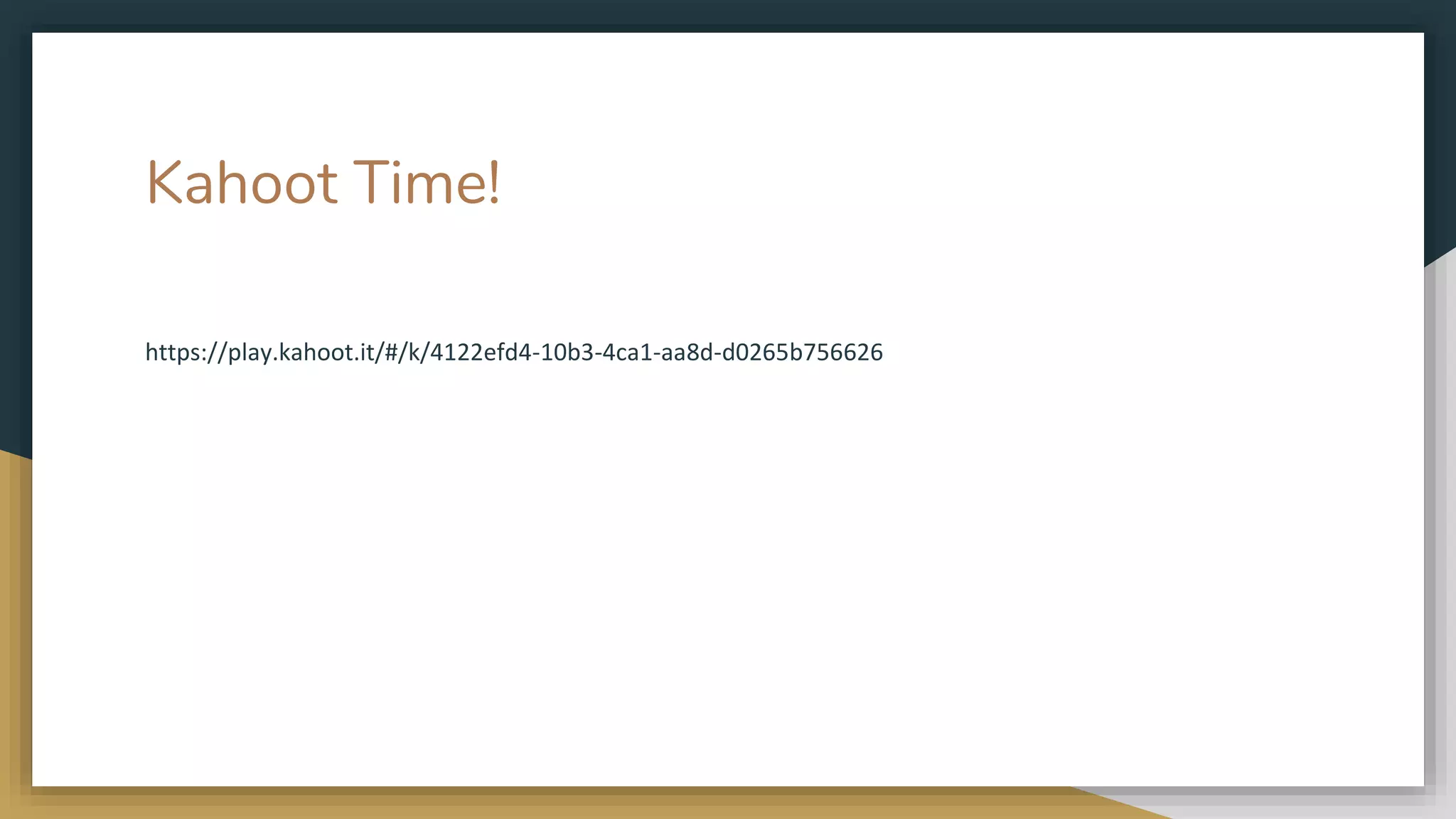Kahoot Time!
https://play.kahoot.it/#/k/4122efd4-10b3-4ca1-aa8d-d0265b756626
 