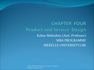 Kahsu Mebrahtu (Asst. Professor)
MBA PROGRAMME
MEKELLE UNIVERSITY,CBE
Kahsu Mebrahtu, Mekelle University, College of
Business and Economics
 
