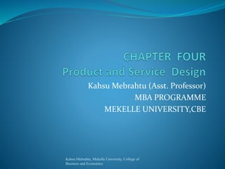 Kahsu Mebrahtu (Asst. Professor)
MBA PROGRAMME
MEKELLE UNIVERSITY,CBE
Kahsu Mebrahtu, Mekelle University, College of
Business and Economics
 