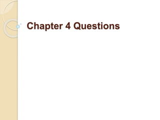 Chapter 4 Questions
 