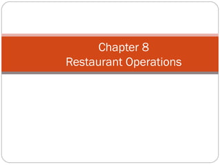 Chapter 8
Restaurant Operations
 