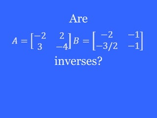 Are


inverses?
 