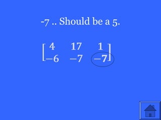 -7 .. Should be a 5.
 