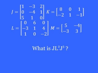 2 3
What is JL J ?
 