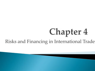 Chapter 4 Risks and Financing in International Trade.pdf
