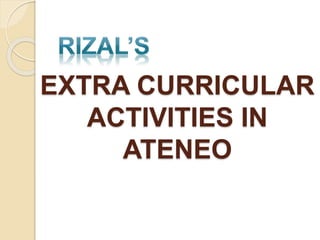 EXTRA CURRICULAR 
ACTIVITIES IN 
ATENEO 
 