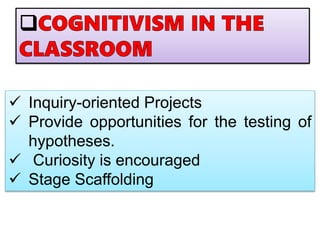  Inquiry-oriented Projects
 Provide opportunities for the testing of
hypotheses.
 Curiosity is encouraged
 Stage Scaffolding
 