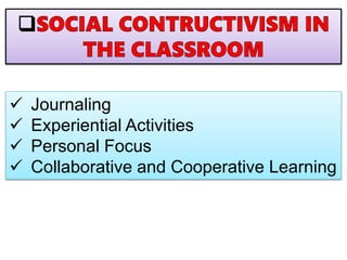  Journaling
 Experiential Activities
 Personal Focus
 Collaborative and Cooperative Learning
 