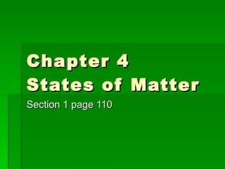 Chapter 4  States of Matter Section 1 page 110 