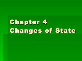 Chapter 4 Changes of State  