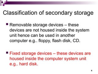Fixed Storage Computer Storage Chapter 4 Secondary storage devices.ppt Chapter 4 Secondary storage ...