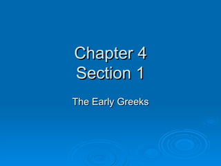 Chapter 4 Section 1 The Early Greeks 
