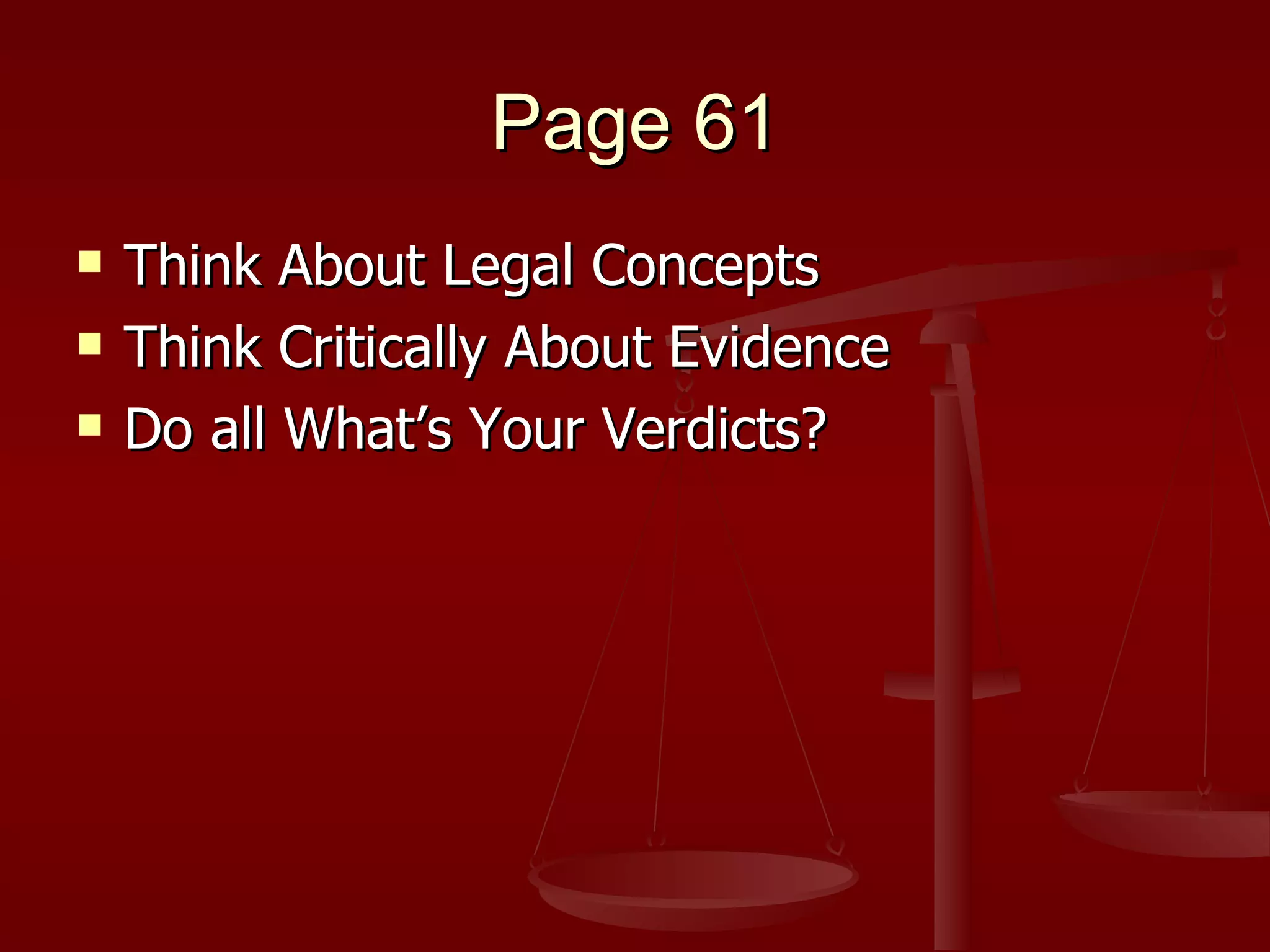 Page 61 Think About Legal Concepts Think Critically About Evidence Do all What’s Your Verdicts? 