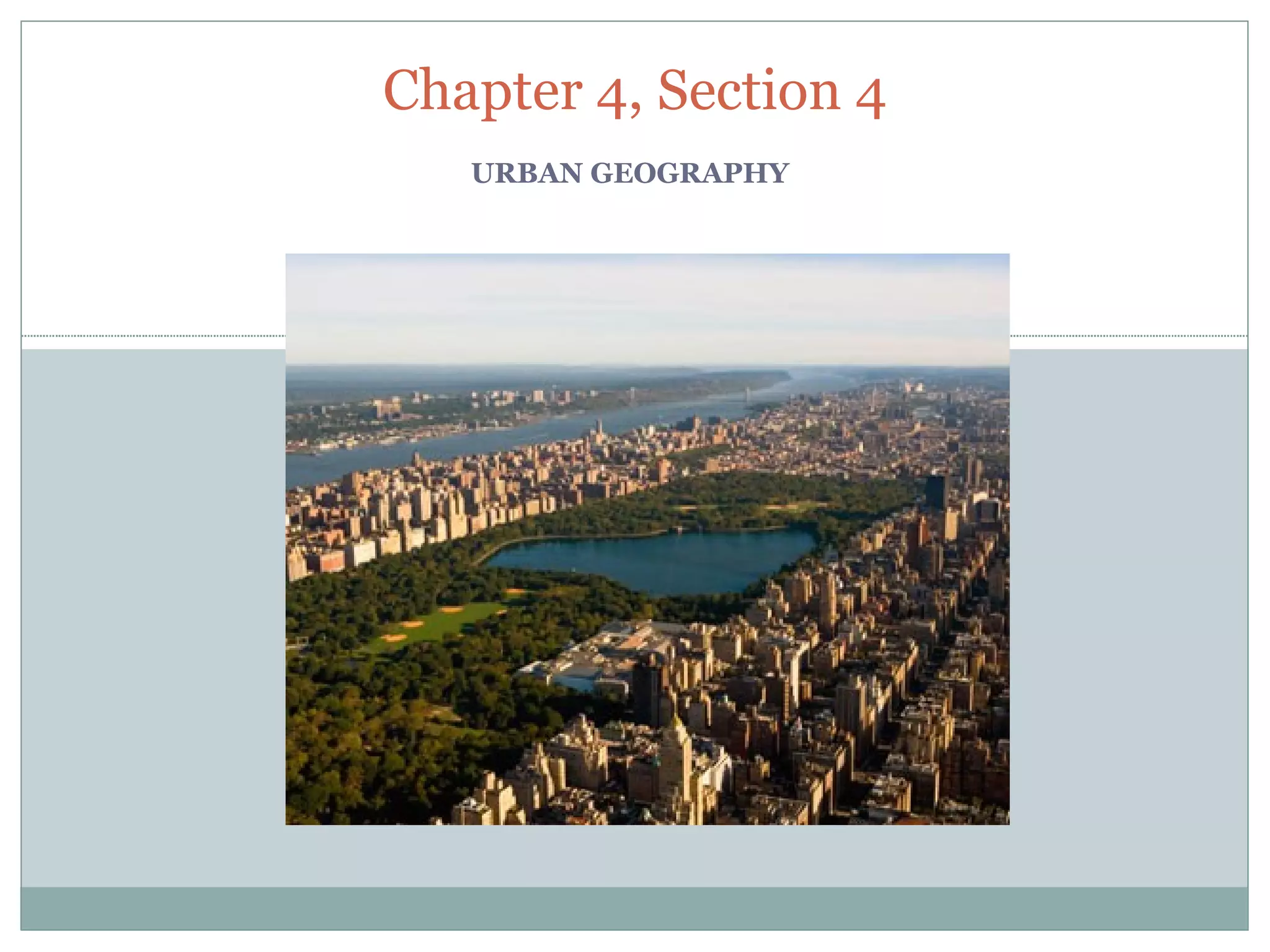 URBAN GEOGRAPHY Chapter 4, Section 4 