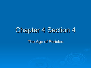 Chapter 4 Section 4 The Age of Pericles 