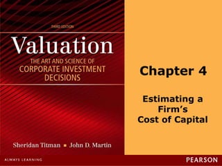 Chapter 4
Estimating a
Firm’s
Cost of Capital
 