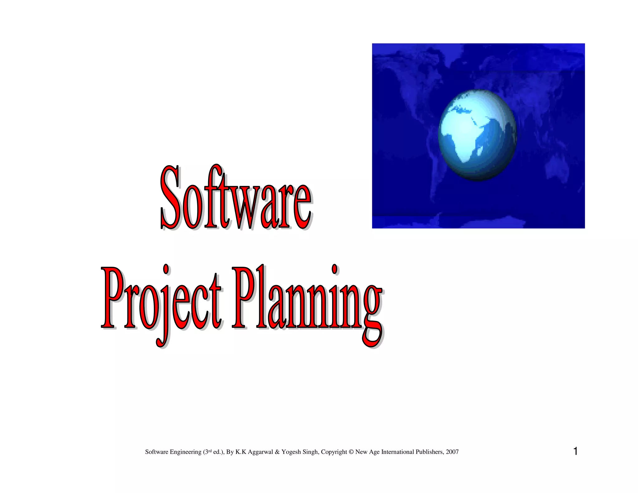 Software Engineering (3rd ed.), By K.K Aggarwal & Yogesh Singh, Copyright © New Age International Publishers, 2007   1
 