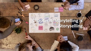 Chapter 4: Storytelling is
Storyselling
 