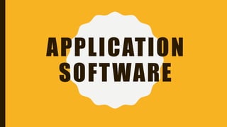 APPLICATION
SOFTWARE
 