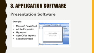 3. APPLICATION SOFTWARE
Presentation Software
 