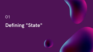Defining "State"
01
 