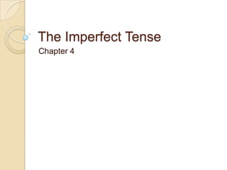 The Imperfect Tense Chapter 4 