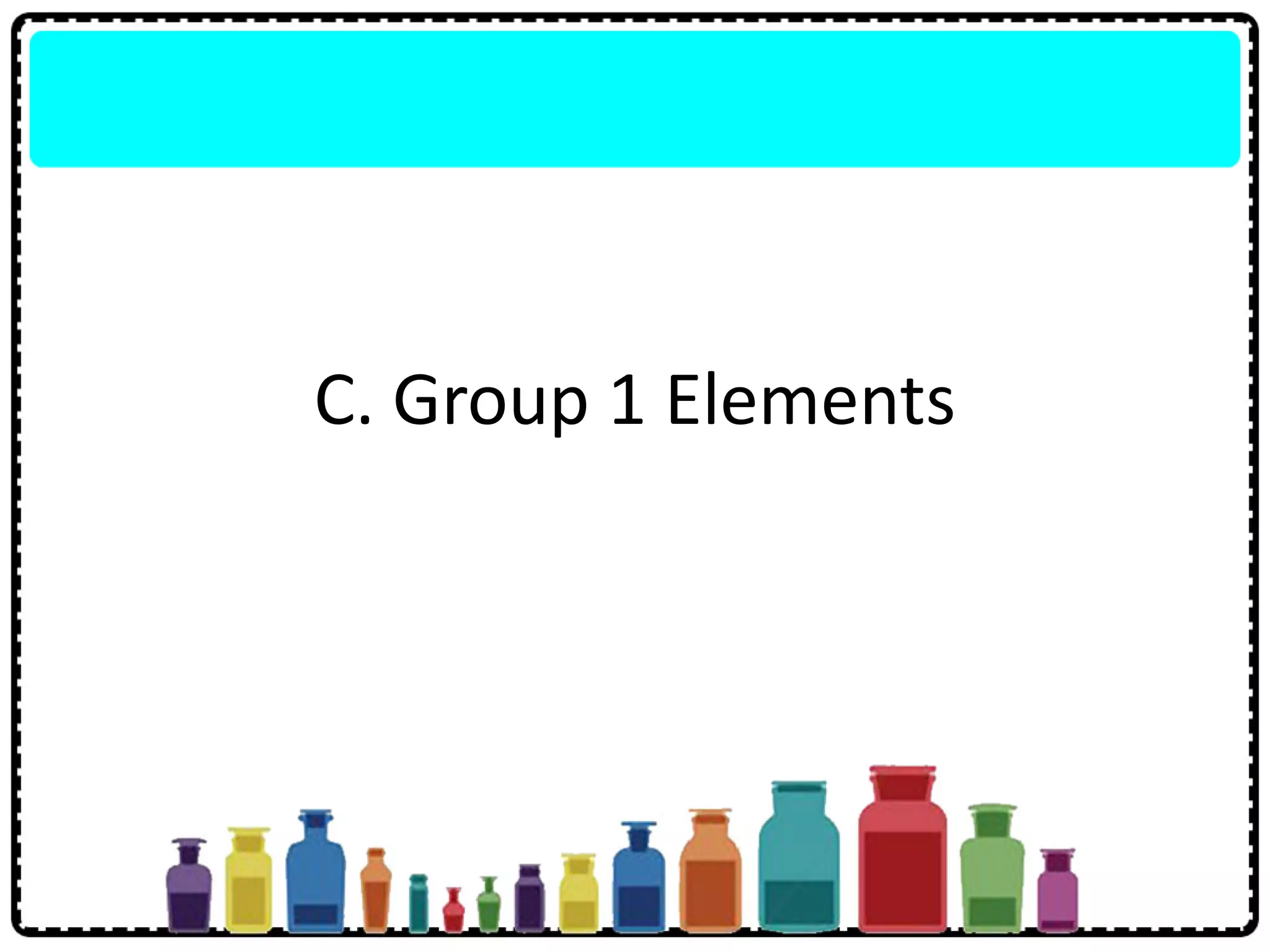 C. Group 1 Elements
 