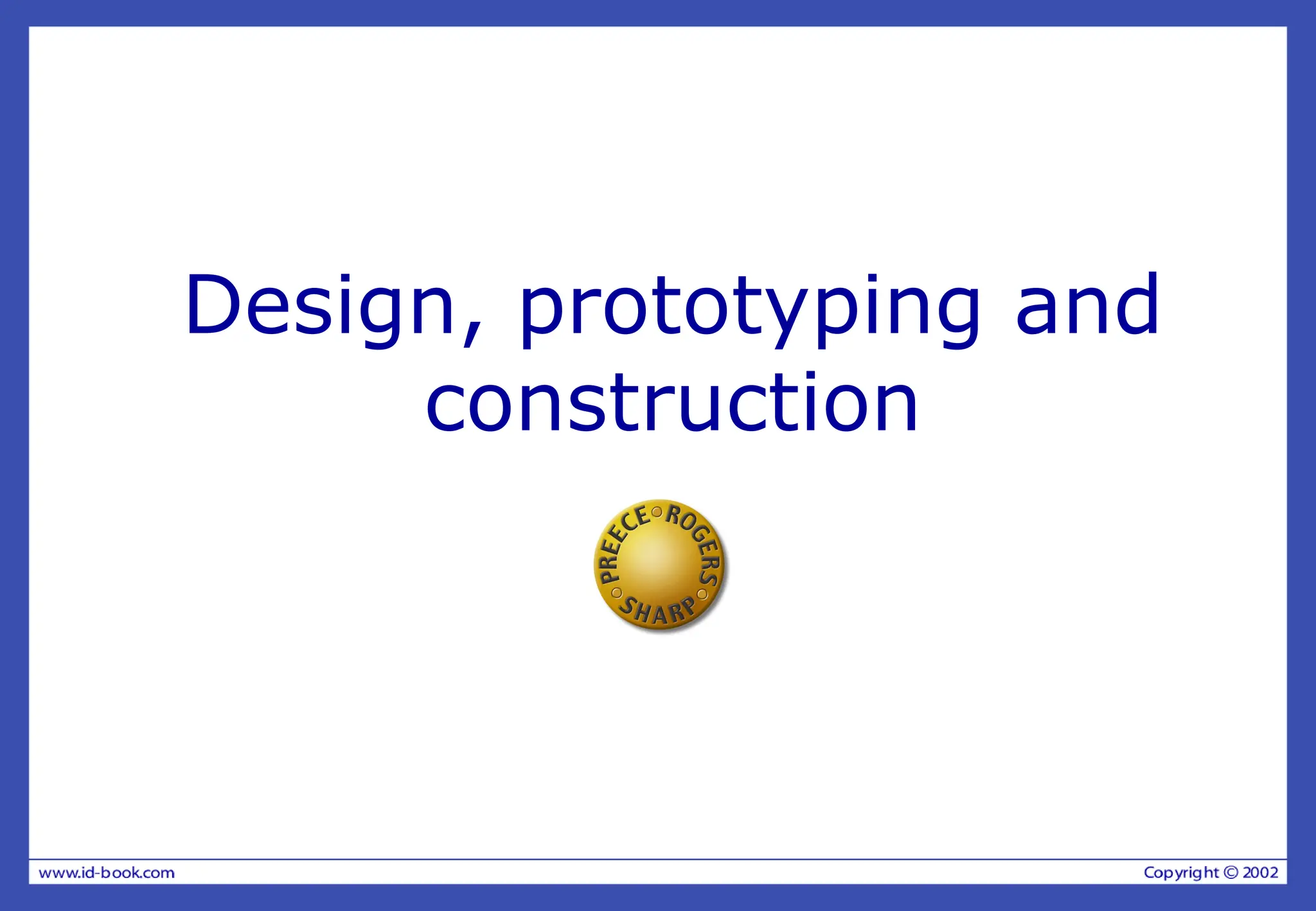 Design, prototyping and
construction
 