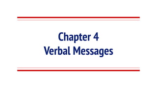 Chapter 4
Verbal Messages
 