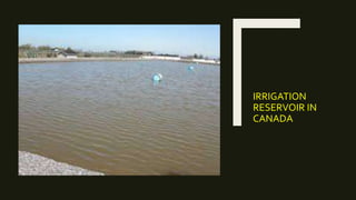 IRRIGATION
RESERVOIR IN
CANADA
 