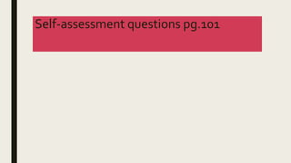 Self-assessment questions pg.101
 