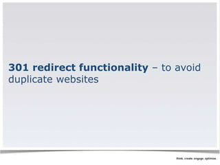301 redirect functionality – to avoid 
duplicate websites 
 