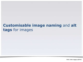 Customisable image naming and alt 
tags for images 
 