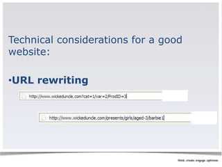 Technical considerations for a good 
website: 
•URL rewriting 
 