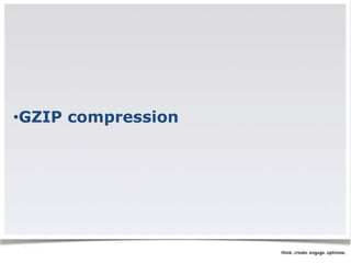 •GZIP compression 
 